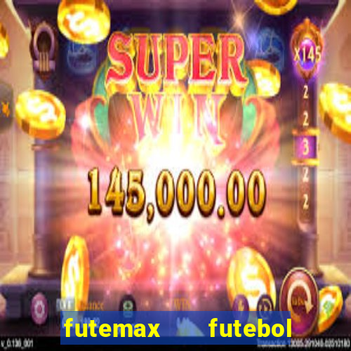 futemax   futebol ao vivo